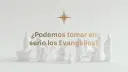 ¿Podemos tomar en serio los Evangelios?